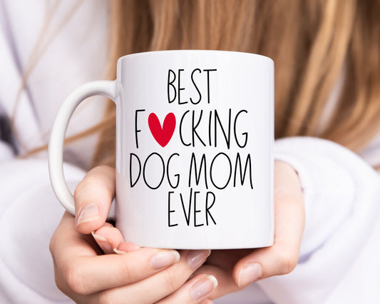 Best Fucking Dog Mom Ever - Dog Mom Mug