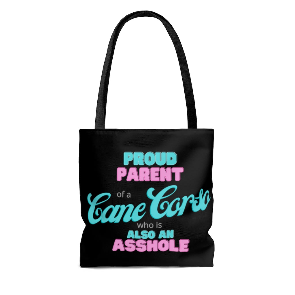 Proud Parent of a Cane Corso who is also an Asshole Tote bag