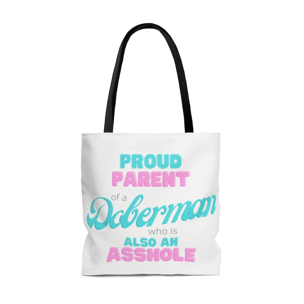 Proud Parent of a Doberman who is also an Asshole Tote bag