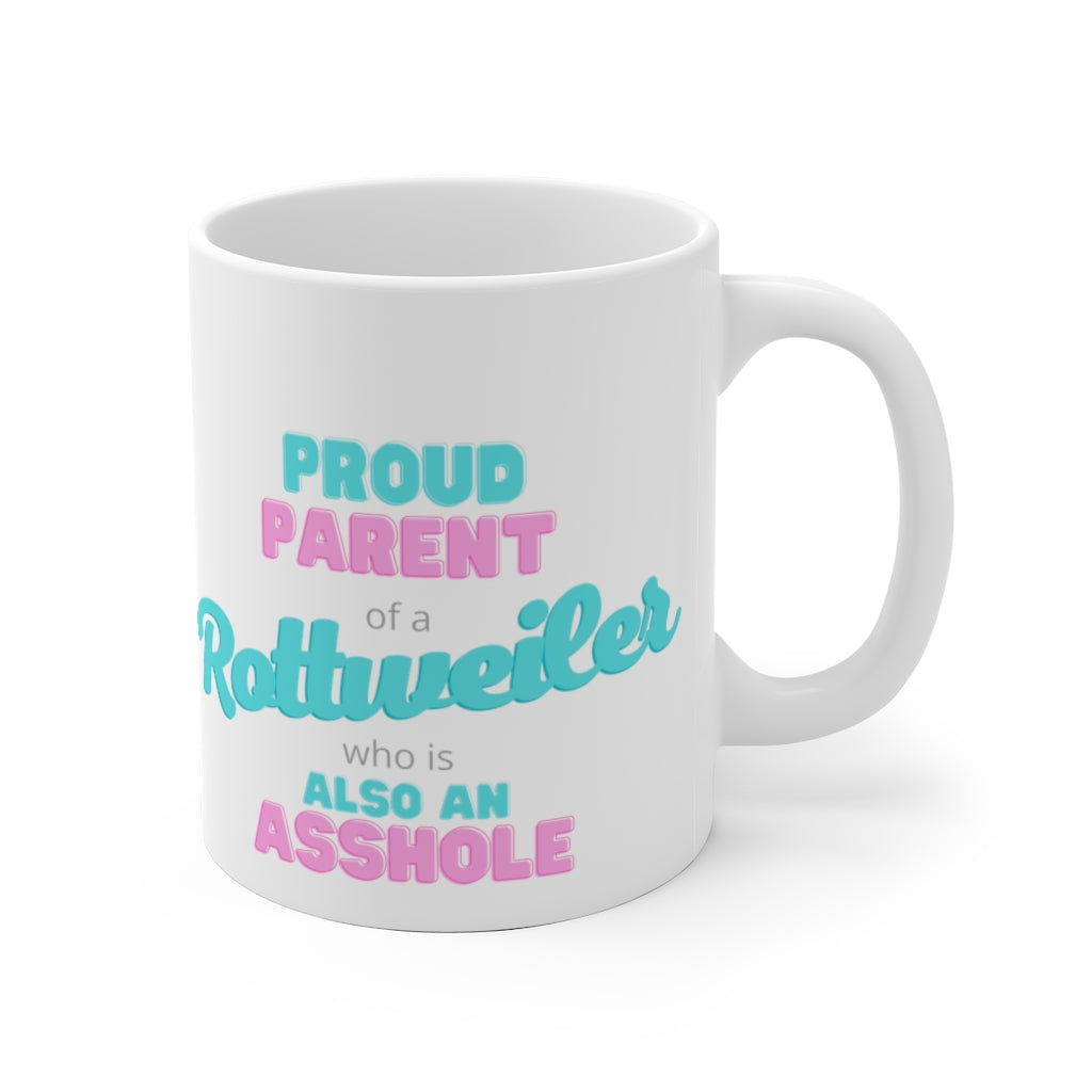 Proud parent of a Rottweiler Asshole Mug