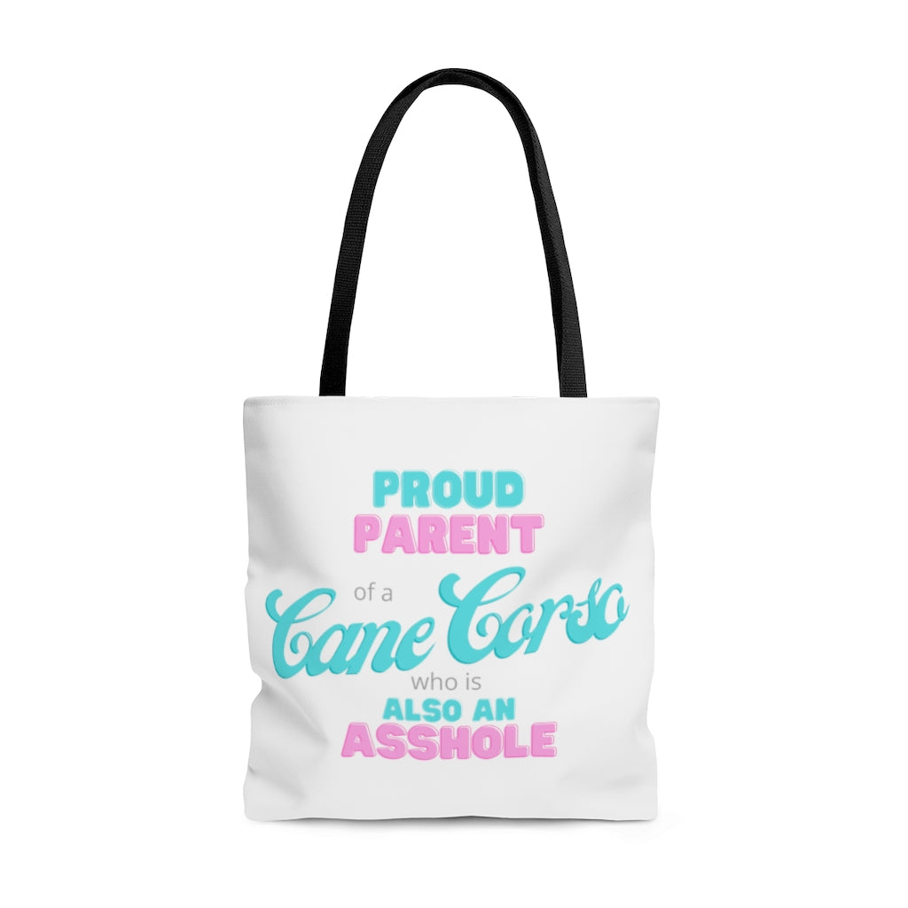 Proud Parent of a Cane Corso who is also an Asshole Tote Bag