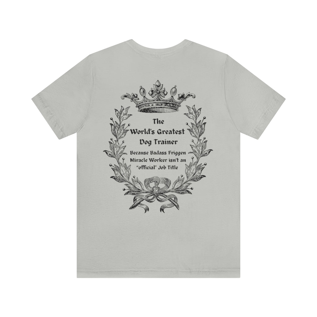 World's Greatest Dog Trainer T-Shirt