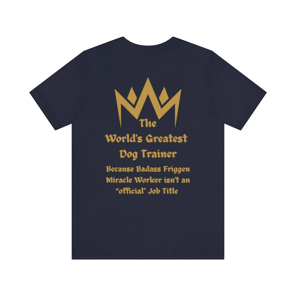 World's Greatest Dog Trainer T-Shirt