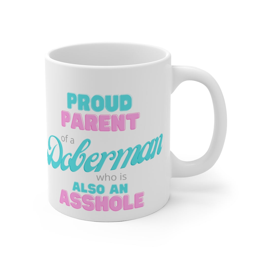 Proud parent of a Doberman who is also an Asshole Mug