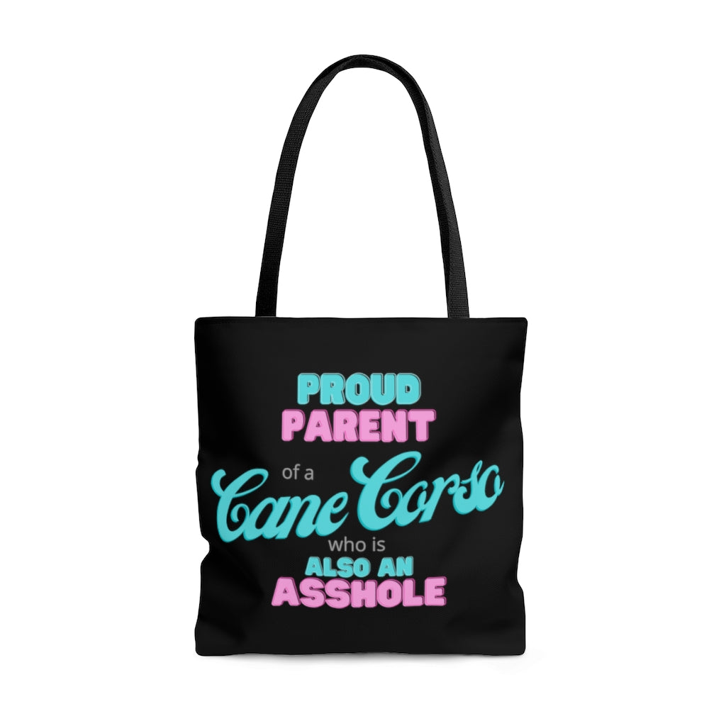 Proud Parent of a Cane Corso who is also an Asshole Tote bag