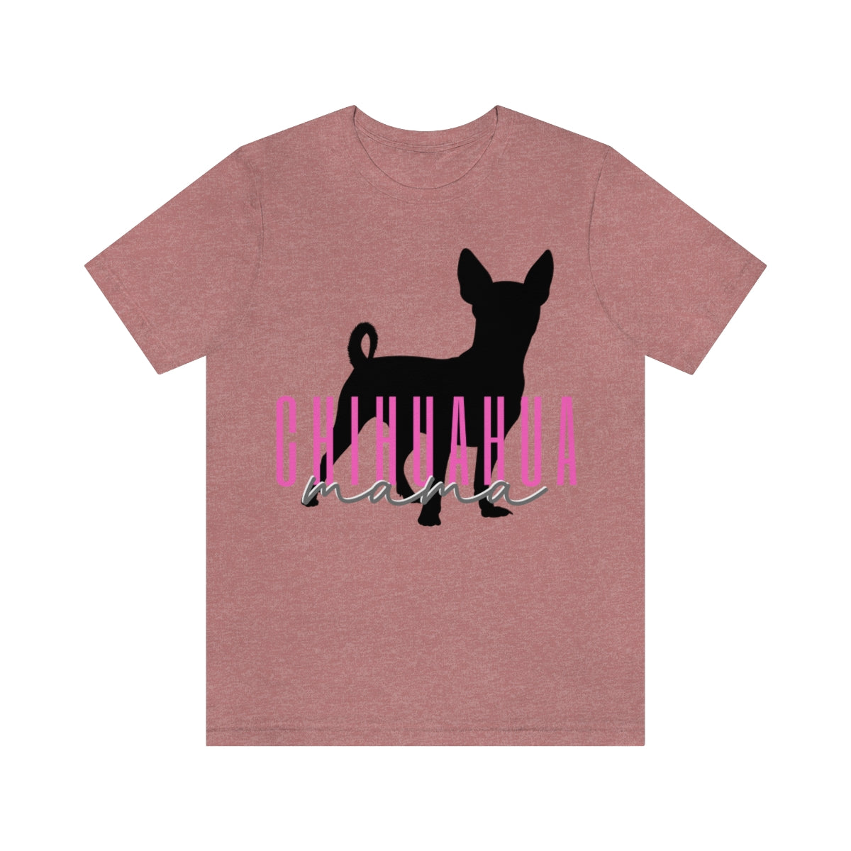 Chihuahua Mama T-Shirt - Customizable