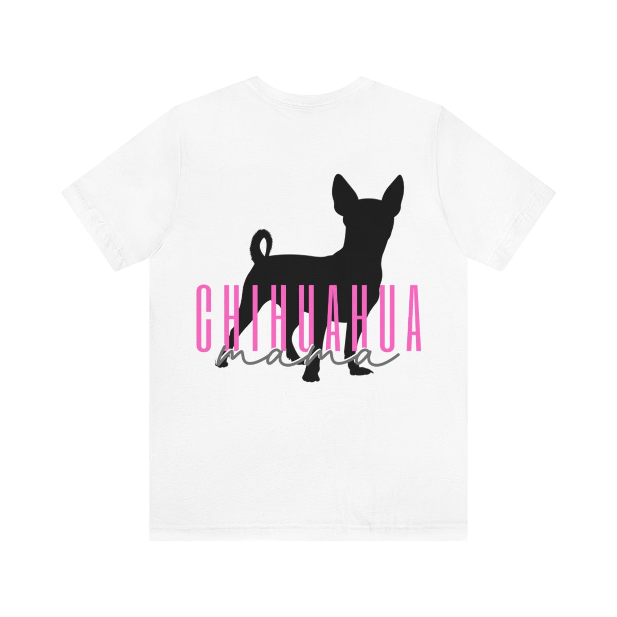 Chihuahua Mama T-Shirt - Customizable