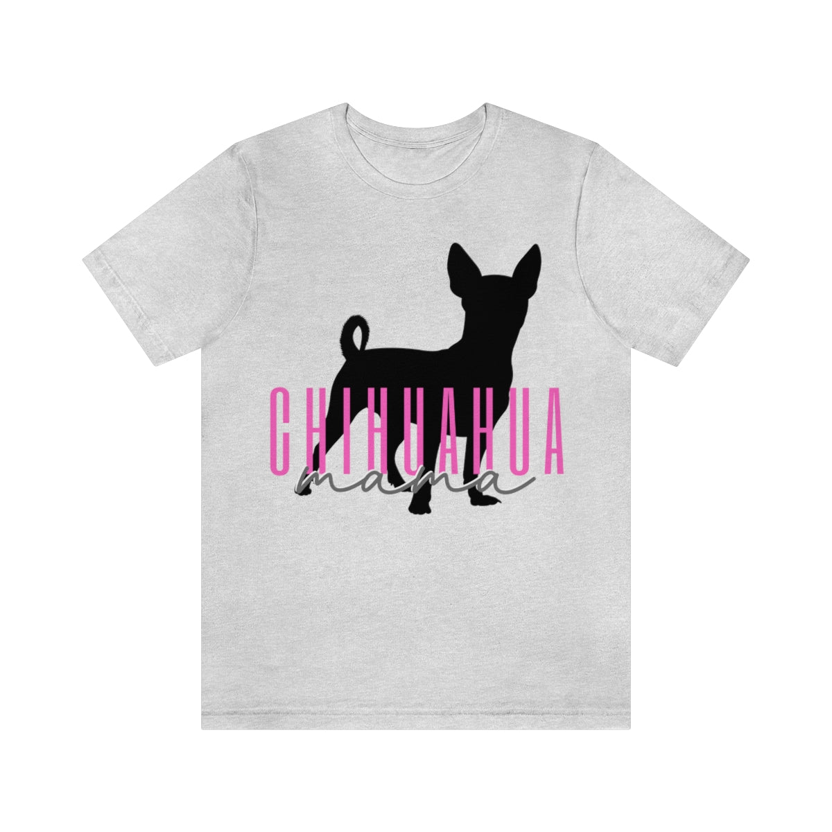 Chihuahua Mama T-Shirt - Customizable