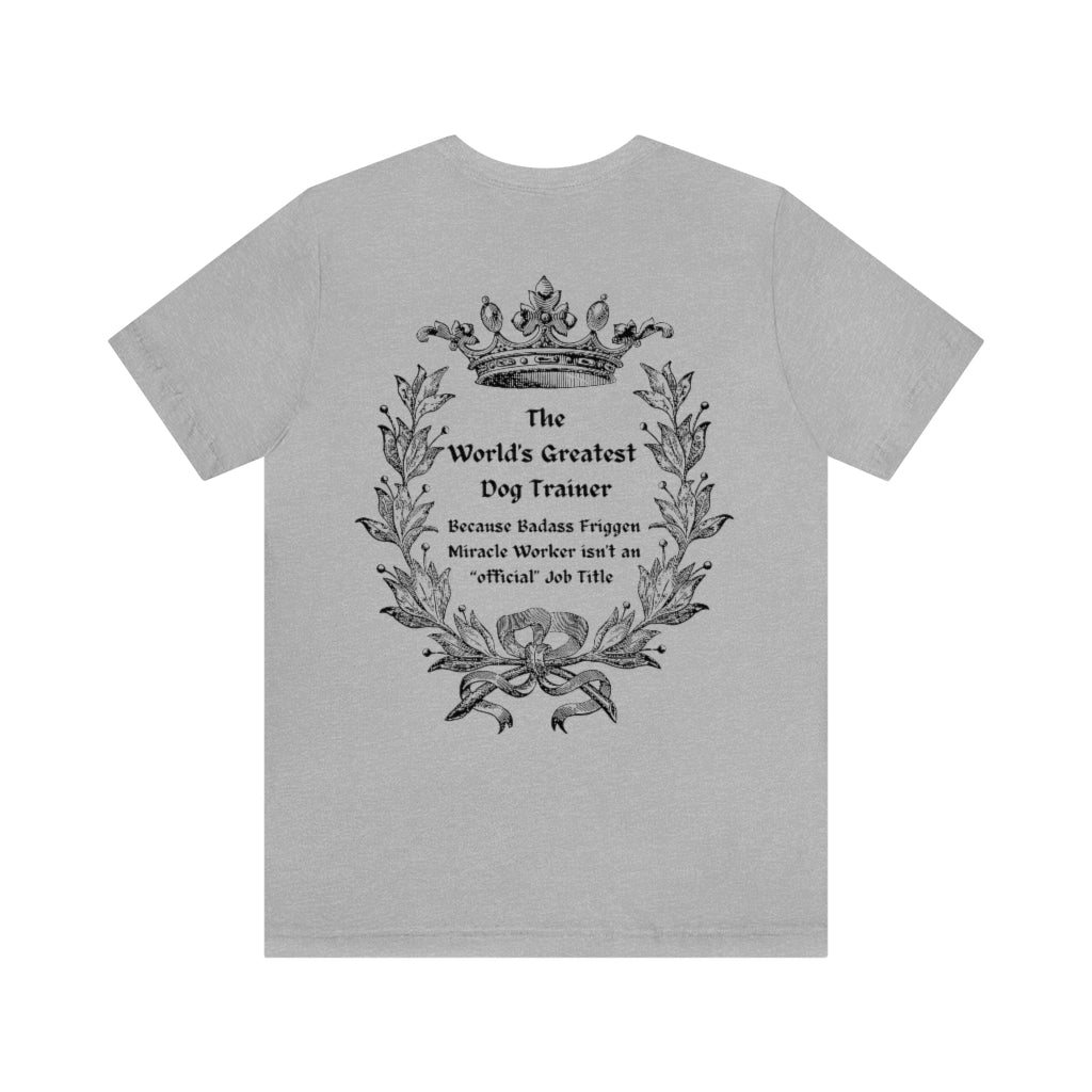 World's Greatest Dog Trainer T-Shirt