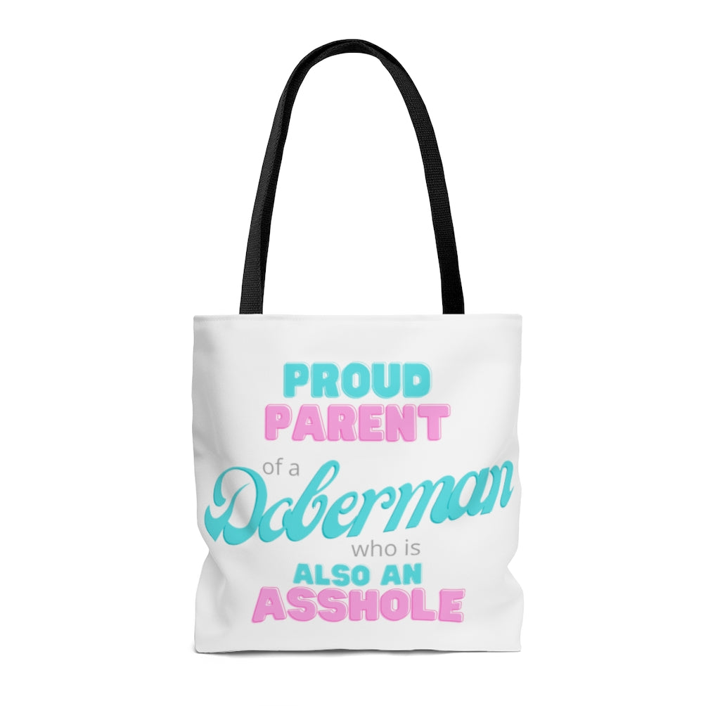 Proud Parent of a Doberman who is also an Asshole Tote bag