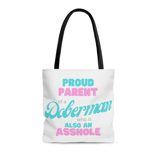 Proud Parent of a Doberman who is also an Asshole Tote bag