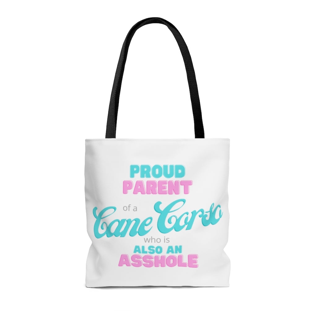 Proud Parent of a Cane Corso who is also an Asshole Tote Bag