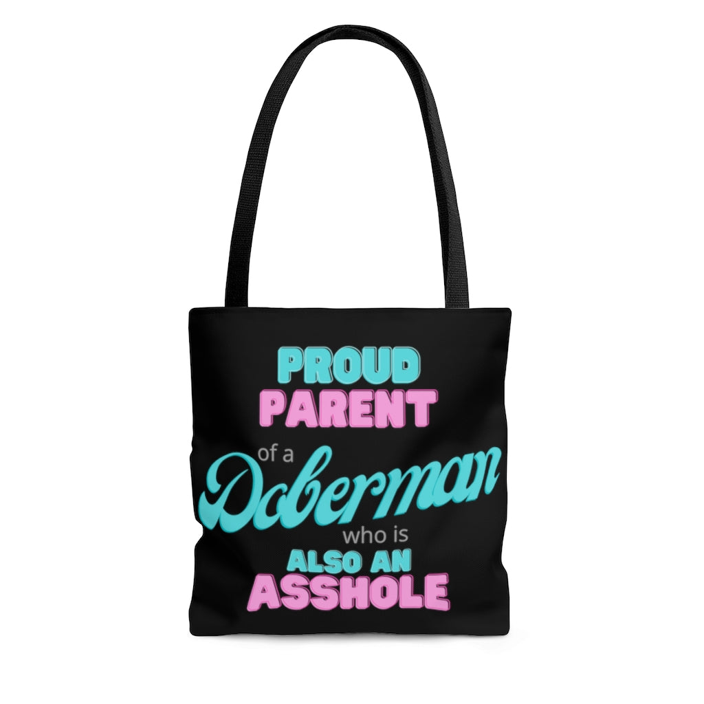 Proud Parent of a Doberman who is also an Asshole Tote bag