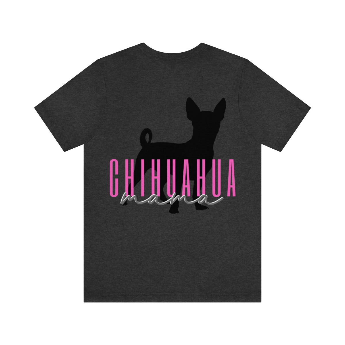 Chihuahua Mama T-Shirt - Customizable