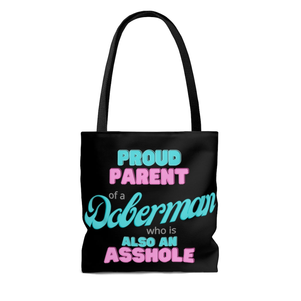 Proud Parent of a Doberman who is also an Asshole Tote bag