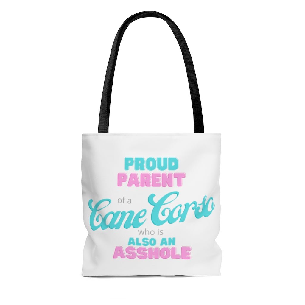 Proud Parent of a Cane Corso who is also an Asshole Tote Bag