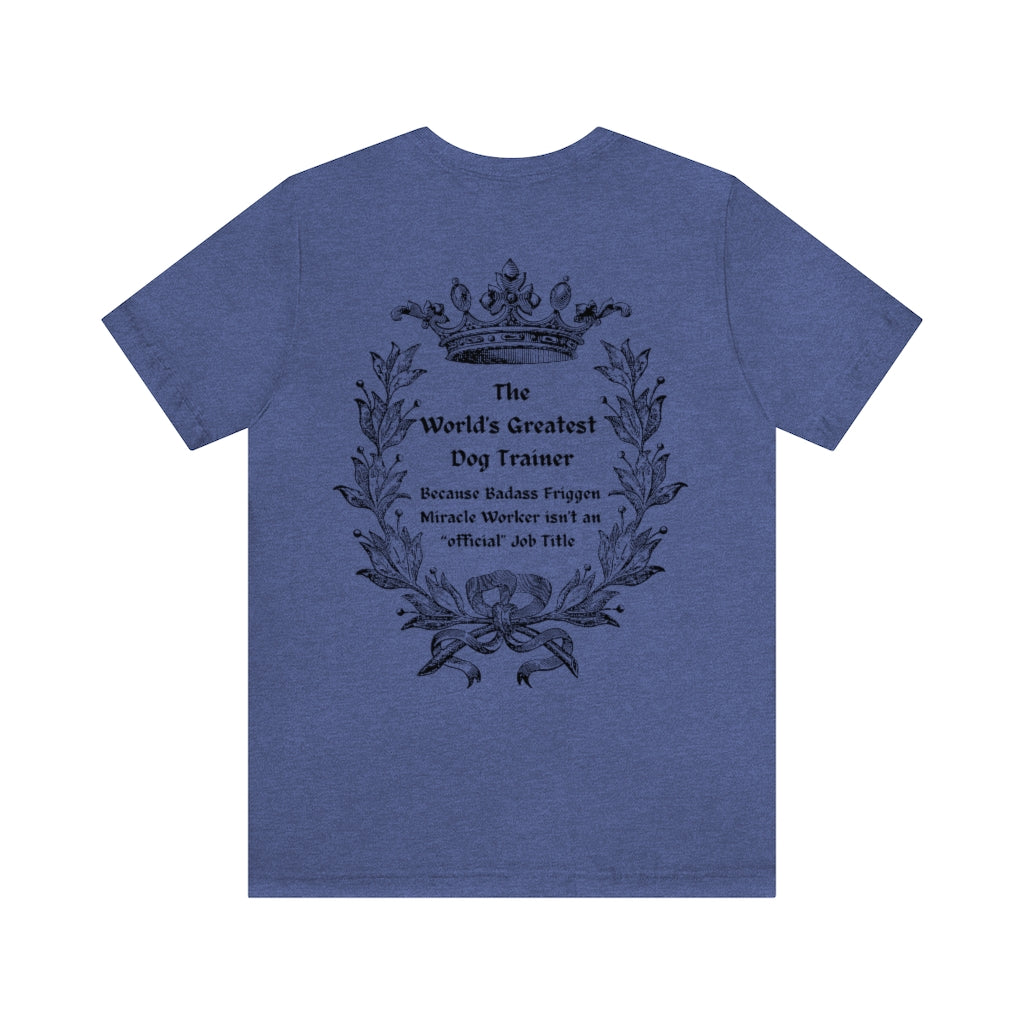 World's Greatest Dog Trainer T-Shirt