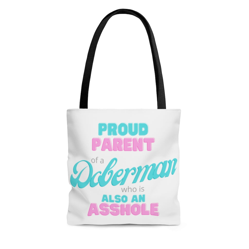 Proud Parent of a Doberman who is also an Asshole Tote bag