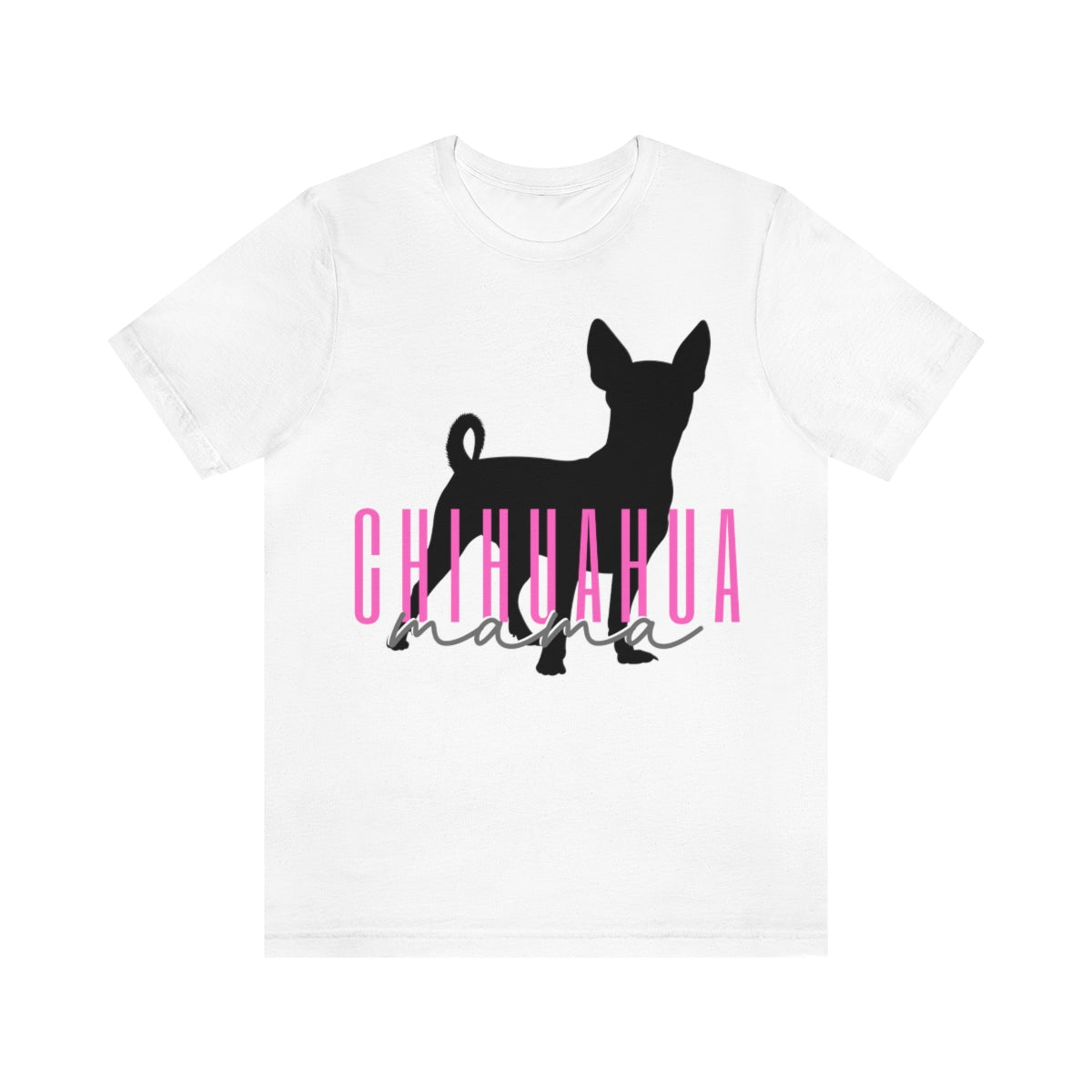 Chihuahua Mama T-Shirt - Customizable