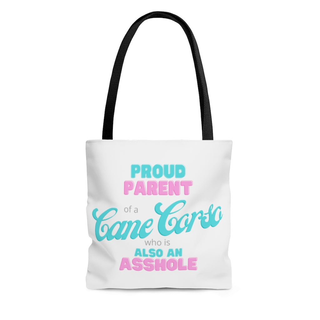 Proud Parent of a Cane Corso who is also an Asshole Tote Bag