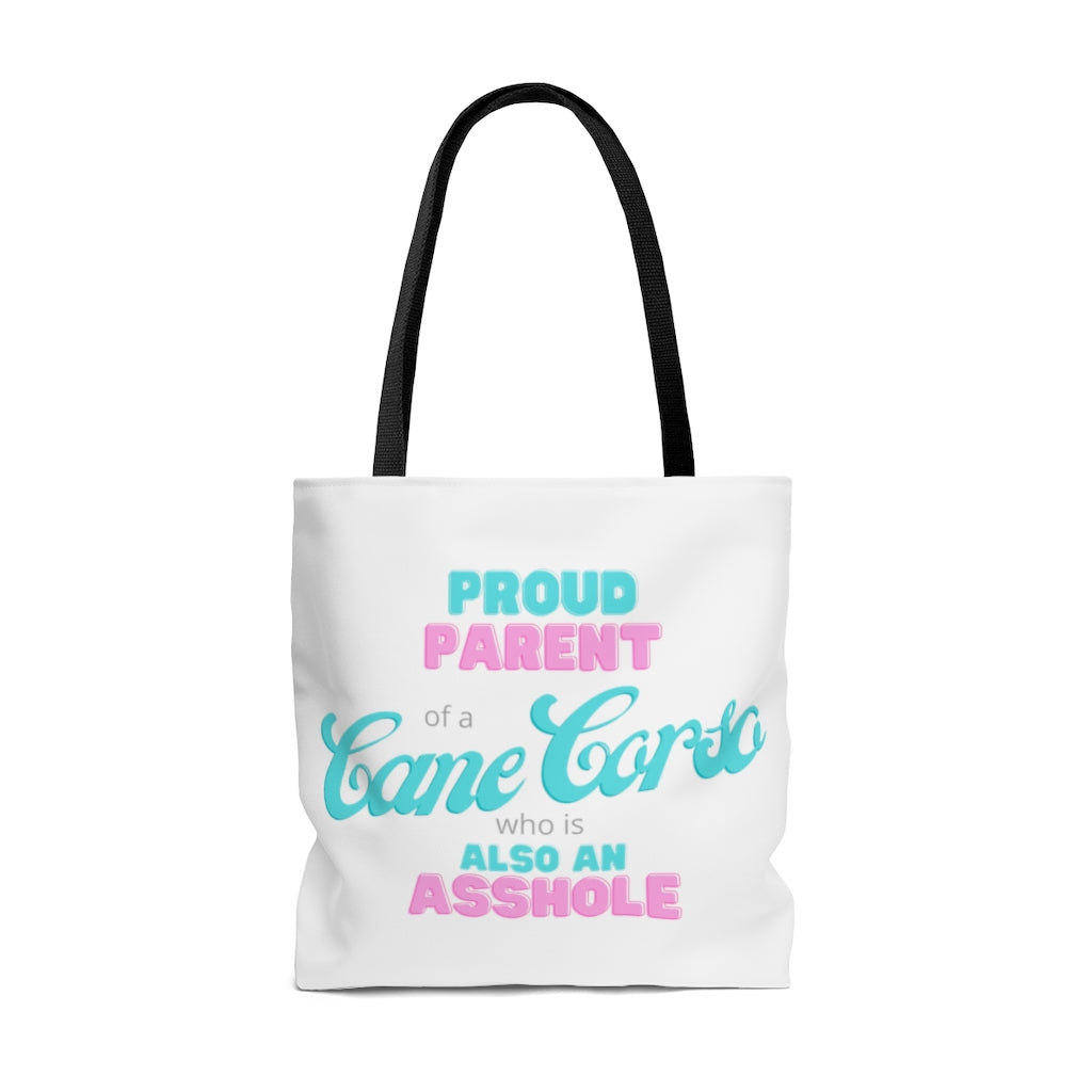 Proud Parent of a Cane Corso who is also an Asshole Tote Bag