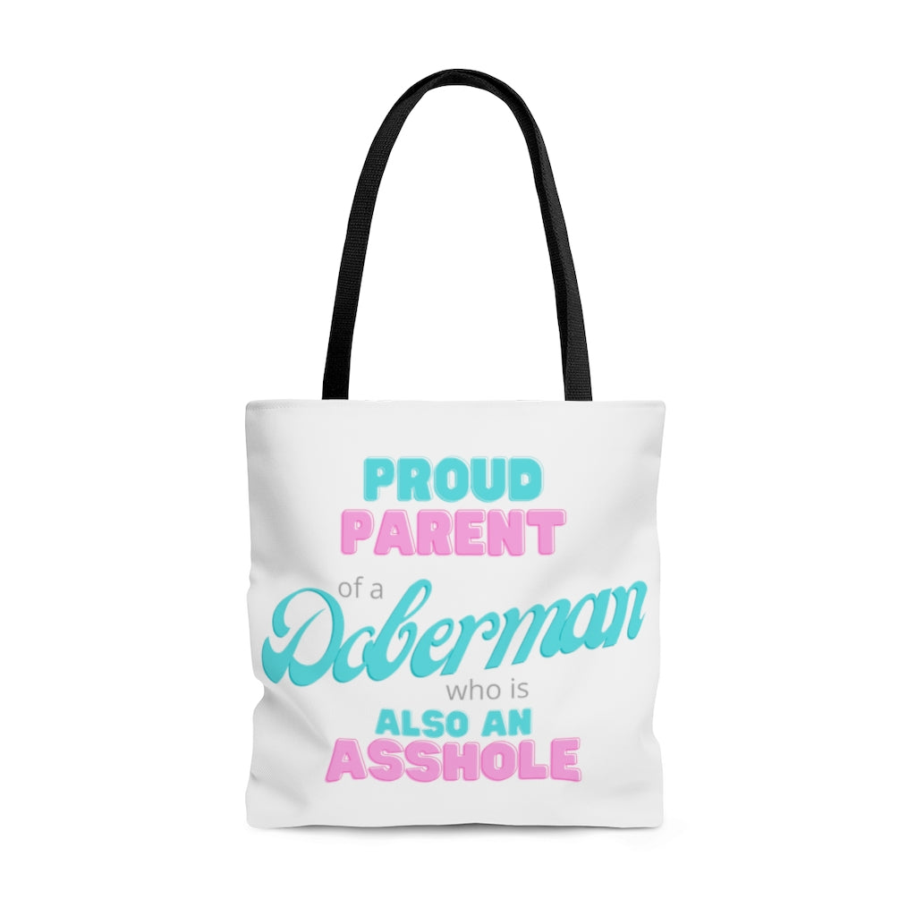 Proud Parent of a Doberman who is also an Asshole Tote bag