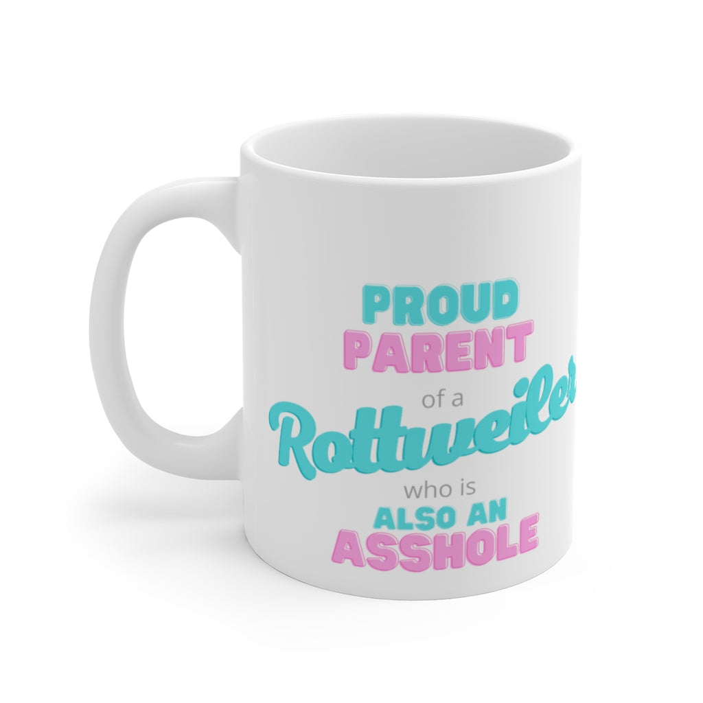 Proud parent of a Rottweiler Asshole Mug