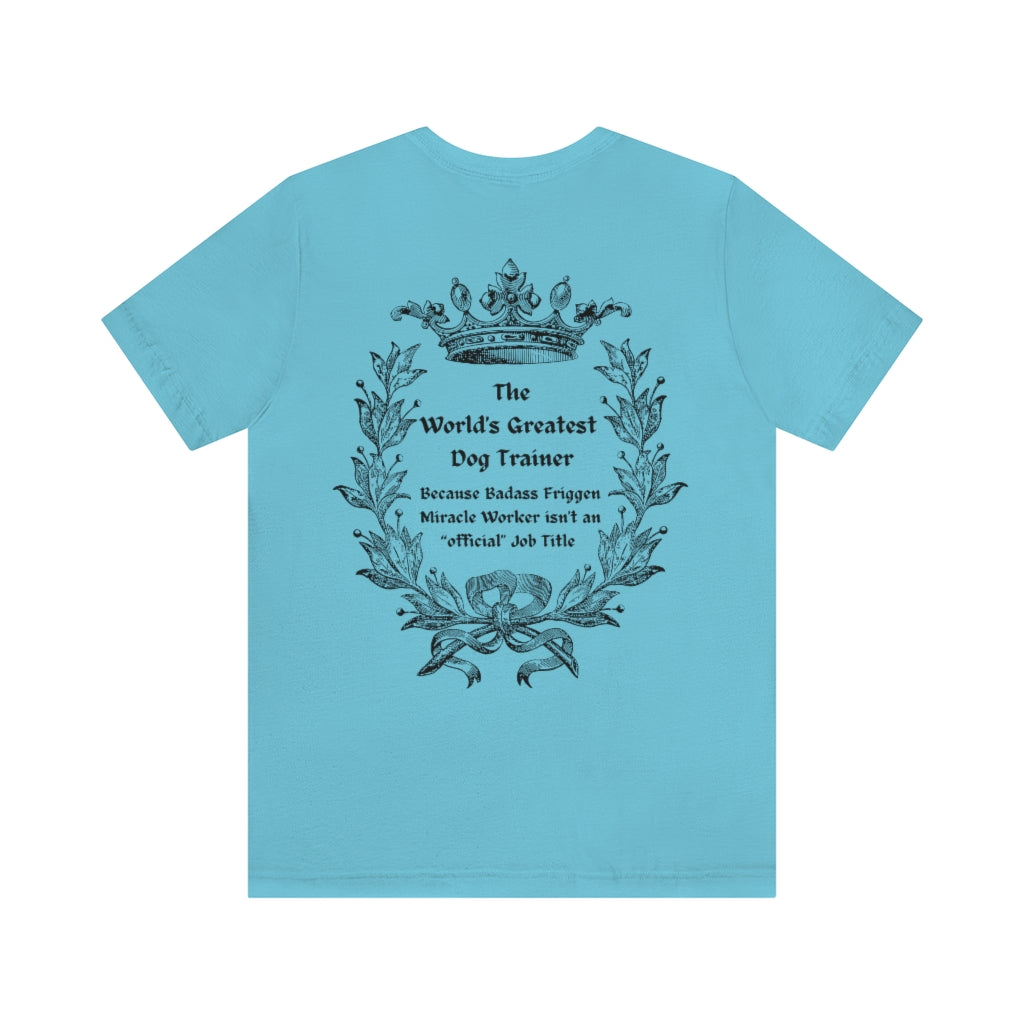 World's Greatest Dog Trainer T-Shirt