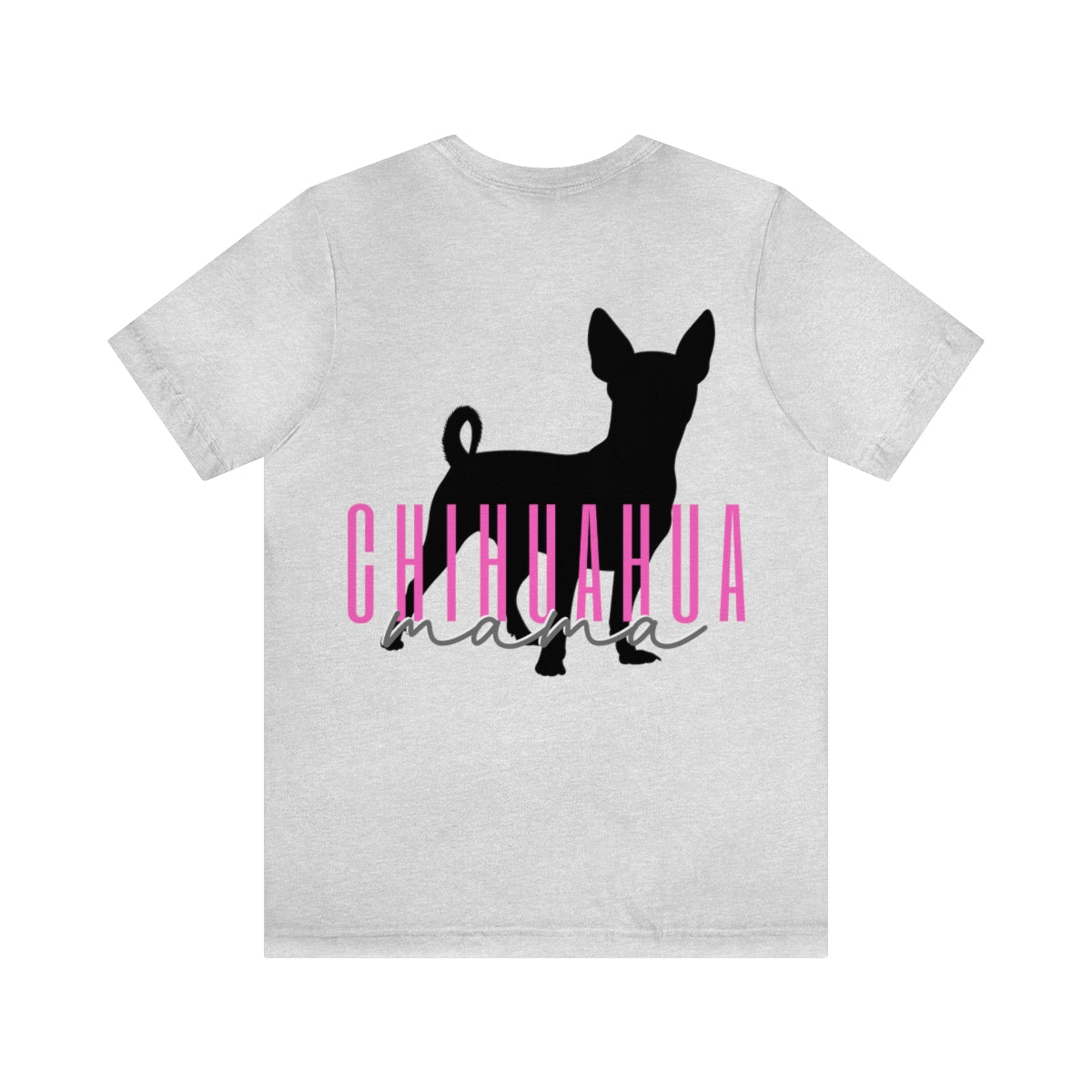 Chihuahua Mama T-Shirt - Customizable