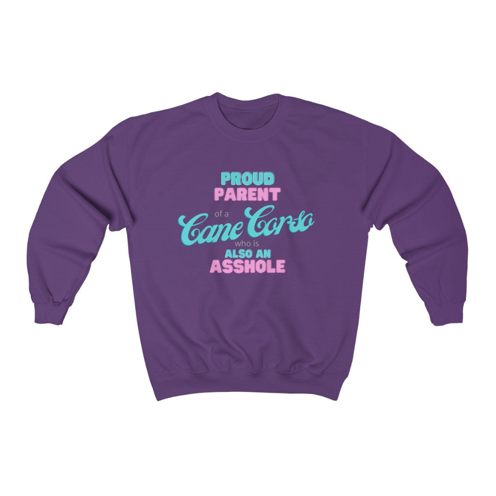 Proud Parent of a Cane Corso who is an Asshole Sweatshirt