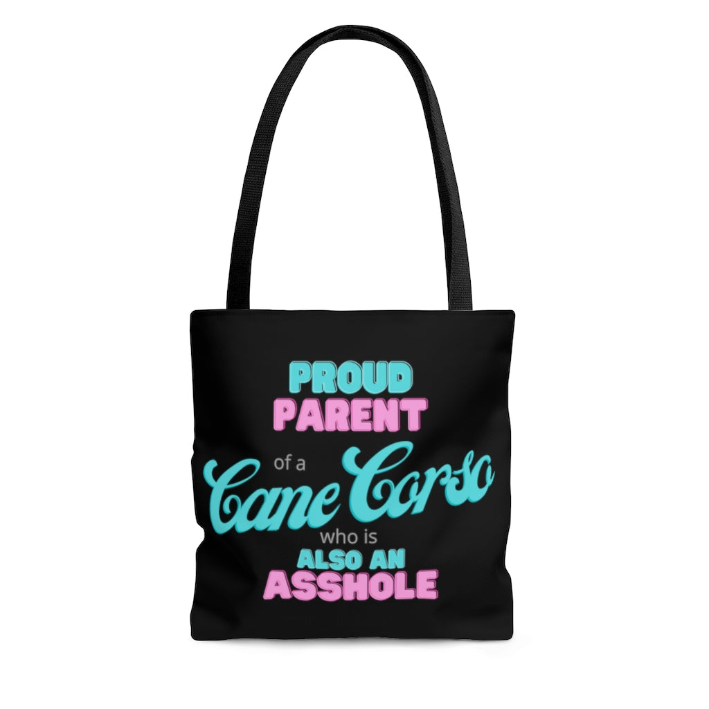 Proud Parent of a Cane Corso who is also an Asshole Tote bag