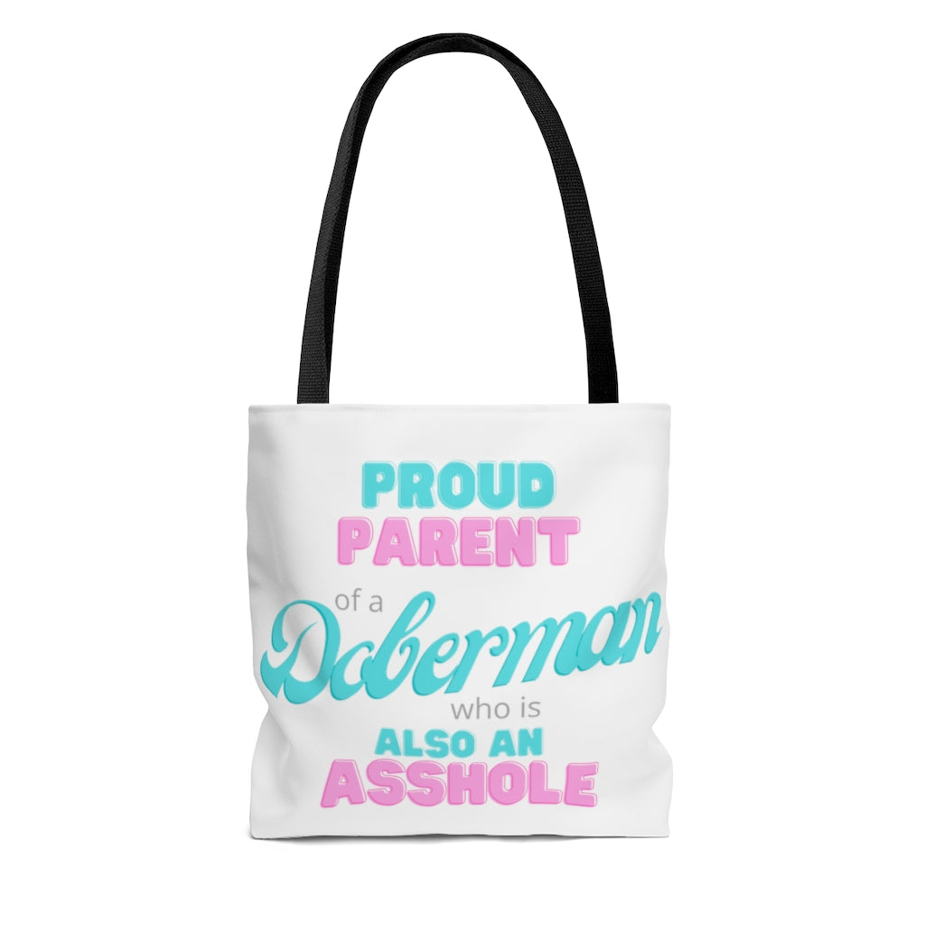 Proud Parent of a Doberman who is also an Asshole Tote bag