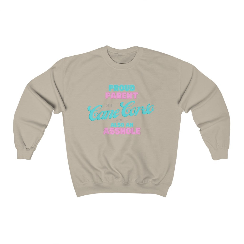 Proud Parent of a Cane Corso who is an Asshole Sweatshirt