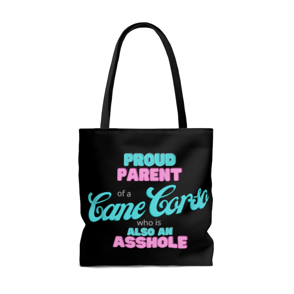 Proud Parent of a Cane Corso who is also an Asshole Tote bag