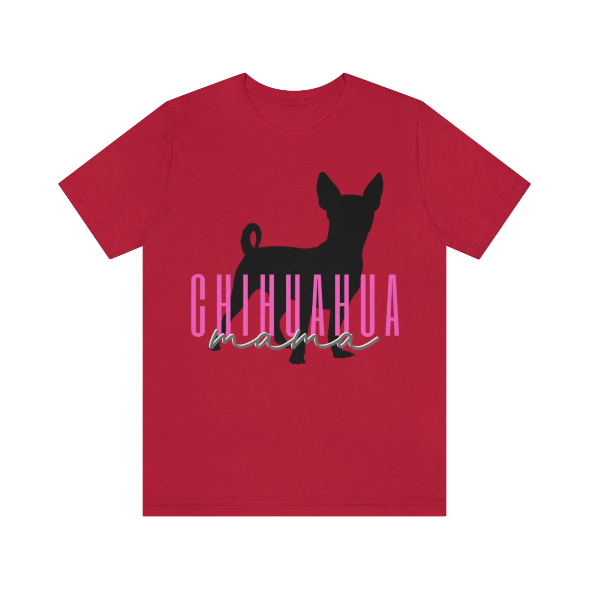 Chihuahua Mama T-Shirt - Customizable