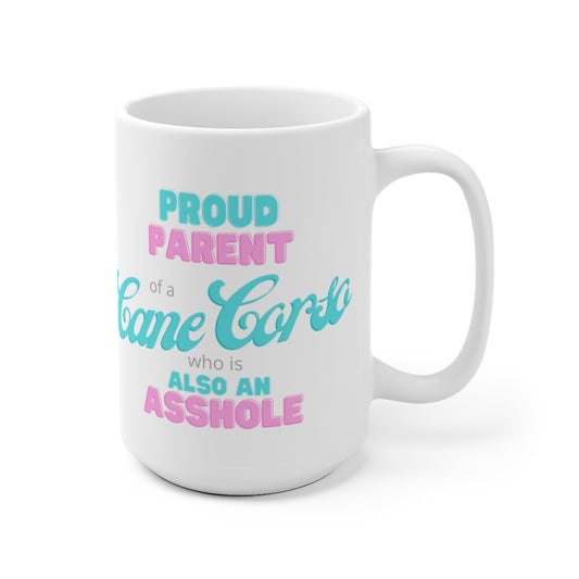 Proud parent of a Cane Corso who is also an Asshole Mug | Cane Corso Lover | Gift for Cane Corso Mom | Cane Corso Mug | Holiday Dog Mom Gift